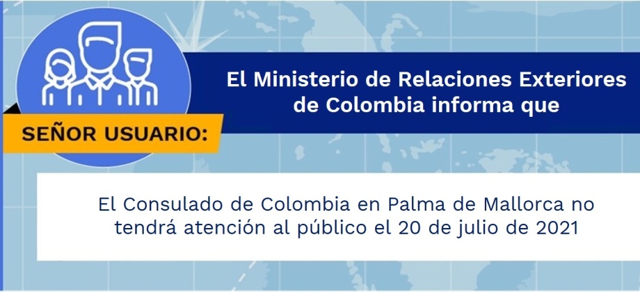 El Consulado de Colombia en Palma de Mallorca no tendrá atención al público el 20 de julio de 2021