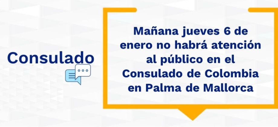 Mañana jueves 6 de enero no habrá atención al público en el Consulado de Colombia en Palma de Mallorca 