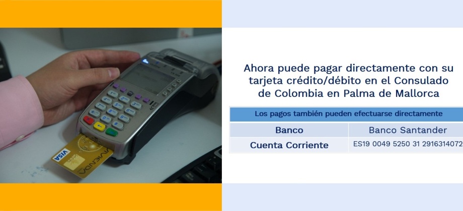 Ahora puede pagar directamente con su tarjeta crédito/débito en el Consulado de Colombia en Palma de Mallorca