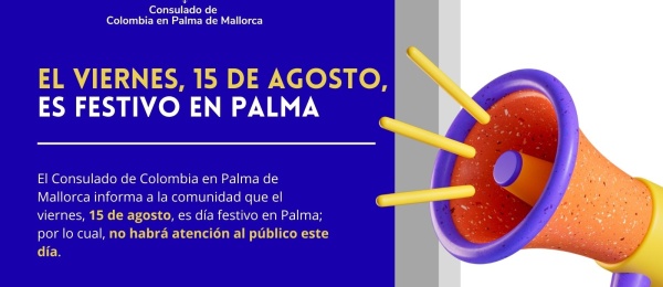 Viernes 15 de agosto de 2025 no habrá atención al público en el Consulado de Colombia en Palma de Mallorca