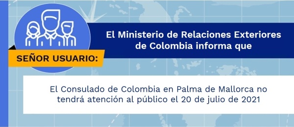 El Consulado de Colombia en Palma de Mallorca no tendrá atención al público el 20 de julio de 2021