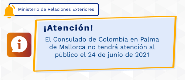 El Consulado de Colombia en Palma de Mallorca no tendrá atención al público el 24 de junio de 2021